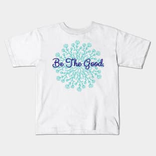 Be The Good Kids T-Shirt